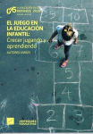 El juego en la educación infantil : crecer jugando y aprendiendo vignette