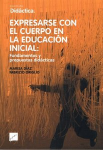Expresarse con el cuerpo en la educación inicial : fundamentos y propuestas didácticas vignette